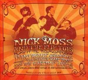 Nick Moss And The Flip Tops - Play It 'Til Tomorrow 