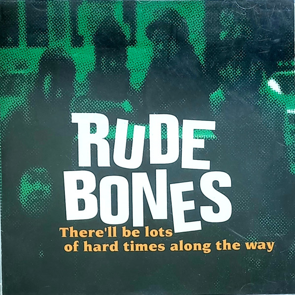 baixar álbum Rude Bones - Therell Be Lots Of Hard Times Along The Way