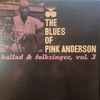 Pink Anderson - The Blues Of Pink Anderson Ballad & Folksinger, Vol. 3