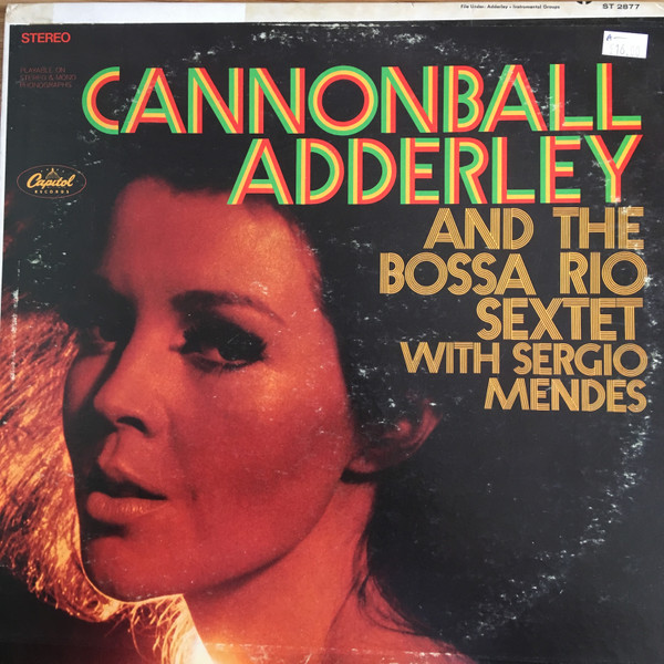 Cannonball Adderley And The Bossa Rio Sextet , With Sergio Mendes