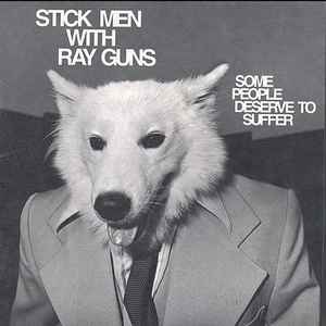 Stickmen With Rayguns - Some People Deserve To Suffer album cover