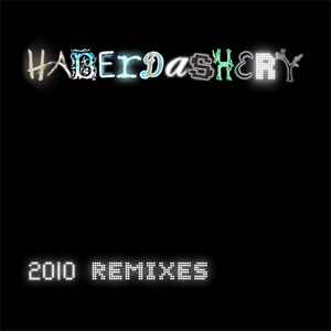Haberdashery - 2010 Remixes