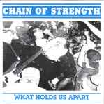 Chain Of Strength - What Holds Us Apart | Releases | Discogs