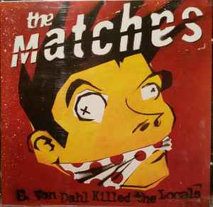 The Matches - E. Von Dahl Killed The Locals album cover