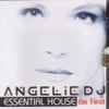 Angelic Dj - Essential House The first