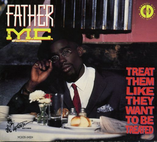 Father M.C. – Treat Them Like They Want To Be Treated (1990, CD 