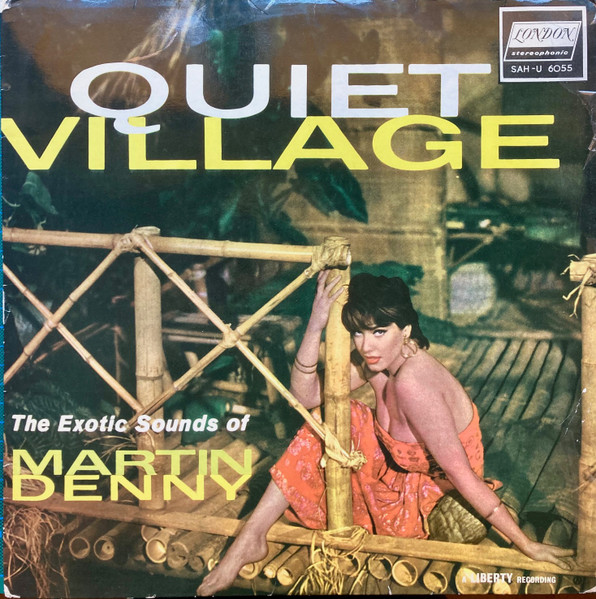 Martin Denny – Quiet Village - The Exotic Sounds Of Martin Denny 