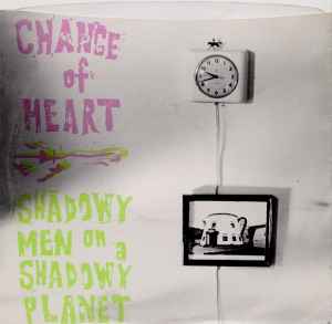 Tired Of Waking Up Tired - Change Of Heart / Shadowy Men On A Shadowy Planet