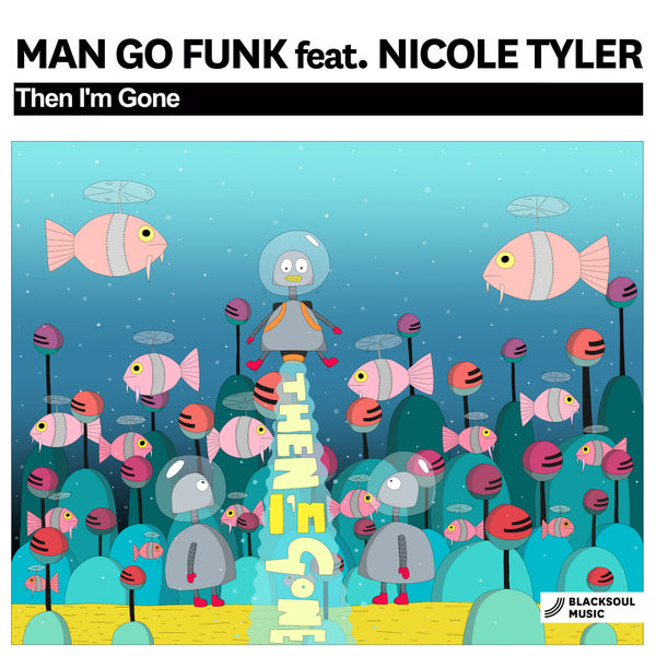 lataa albumi Man Go Funk Feat Nicole Tyler - Then Im Gone