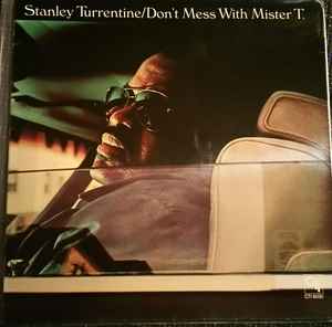 Stanley Turrentine – Don't Mess With Mister T. (1973, Vinyl) - Discogs