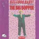 Cover of Hellooo Baby! The Best Of The Big Bopper 1954 - 1959, , CD