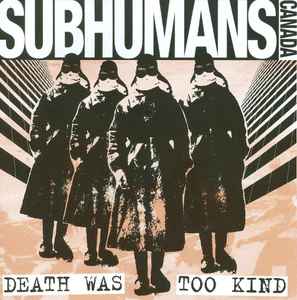 The Subhumans - Death Was Too Kind
