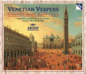 Venetian Vespers - Monteverdi / Rigatti / Grandi / Cavalli - Gabrieli Consort & Players, Paul McCreesh