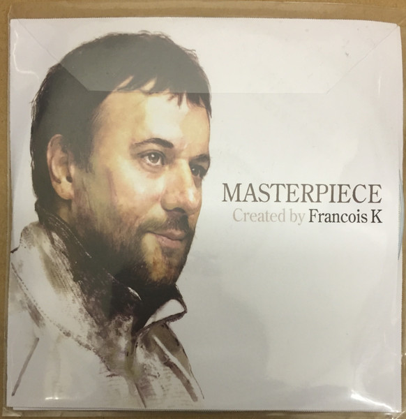 François K - Masterpiece: Created By François K | Releases | Discogs