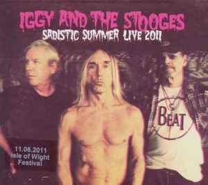 The Stooges - Sadistic Summer Live 2011 (11.06.2011 Isle Of Wight Festival) album cover