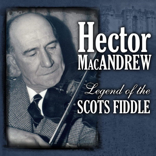 Hector MacAndrew - Legend Of The Scots Fiddle on Discogs