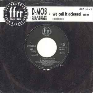 D-Mob* Featuring Gary Haisman - We Call It Acieeed