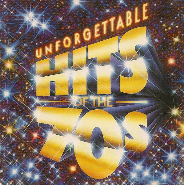 Unforgettable Hits Of The 70s (1991, CD) - Discogs