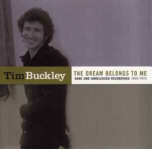 Tim Buckley - The Dream Belongs To Me (Rare And Unreleased Recordings 1968/1973)