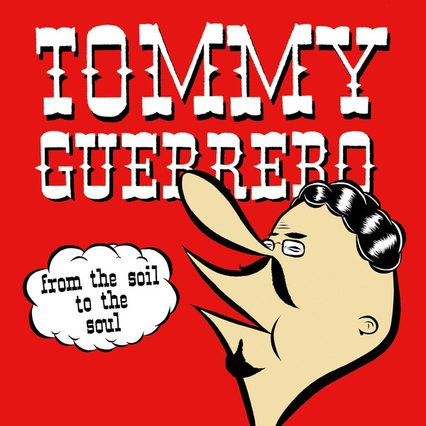 Tommy Guerrero - From The Soil To The Soul | Be With Records (BEWITH065LP)