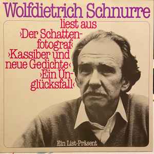 Wolfdietrich Schnurre - Wolfdietrich Schnurre Liest Aus "Der Schattenfotograf" "Kassiber Und Neue Gedichte" "Ein Unglücksfall" album cover