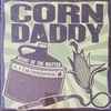 Corn Daddy - Heart Of The Matter