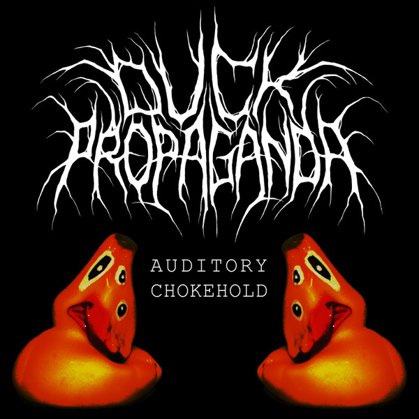 Duck Propaganda – Auditory Chokehold