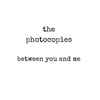 The Photocopies - Between You and Me 
