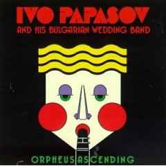 Orpheus Ascending - Ivo Papasov & His Bulgarian Wedding Band