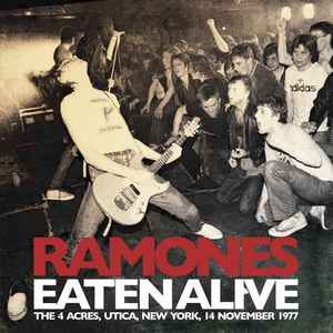 Eaten Alive - The 4 Acres, Utica, New York, 14 November 1977 - Ramones