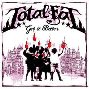 TOTALFAT – Get It Better (2005, CD) - Discogs