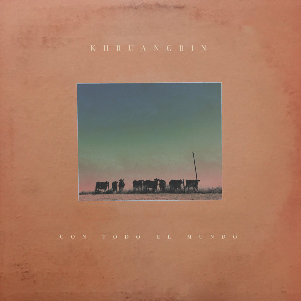 Khruangbin – Con Todo El Mundo (2018, Vinyl) - Discogs