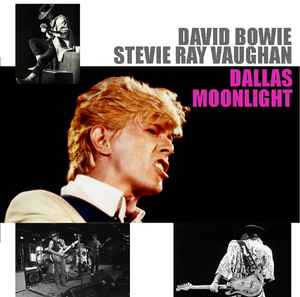 David Bowie, Stevie Ray Vaughan – Dallas Moonlight (2010, CDr 