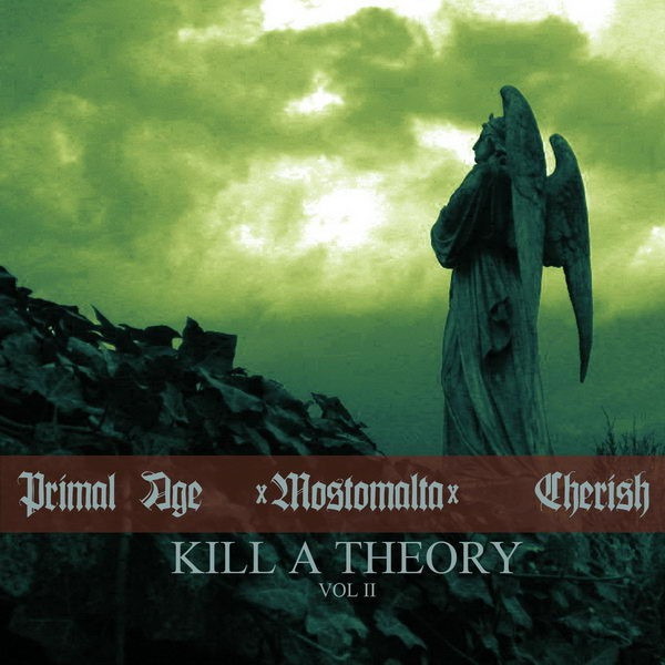 last ned album Primal Age, Mostomalta, Cherish - Kill A Theory Vol 2