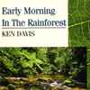 Ken Davis (5) - Early Morning In The Rainforest