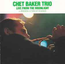 Chet Baker Trio – Live From The Moonlight (1988, CD) - Discogs