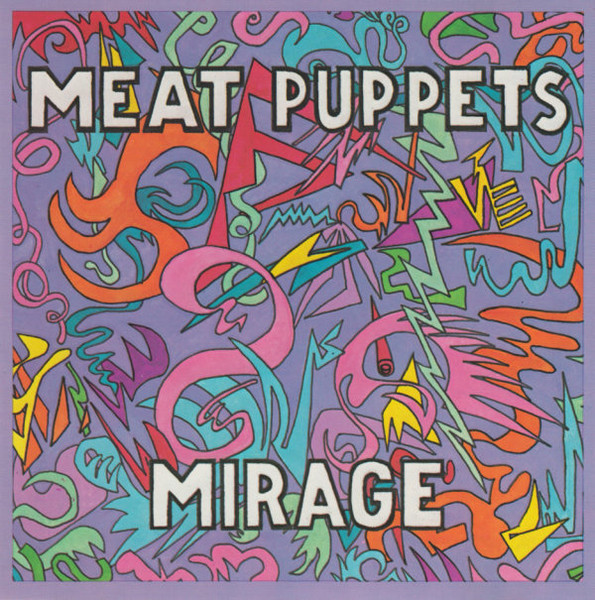 Meat Puppets – Mirage (1987, Vinyl) - Discogs