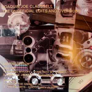 Joe Claussell - Joaquin Joe Claussell's Unofficial Edits And Overdubs (Disc One Of Four)