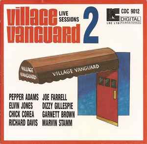 Village Vanguard Live Sessions 2 - Pepper Adams, Elvin Jones, Chick Corea, Richard Davis, Joe Farrell, Dizzy Gillespie, Garnett Brown, Marvin Stamm