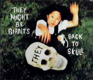 Back To Skull - They Might Be Giants