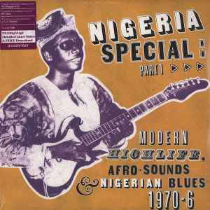 Various - Nigeria Special: Part 1 (Modern Highlife, Afro-Sounds & Nigerian Blues. 1970-76) album cover