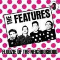 Floozie Of The Neighborhood - The Features / The Fingers