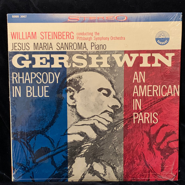 télécharger l'album Gershwin William Steinberg conducting the Pittsburgh Symphony Orchestra, Jesus Maria Sanroma - Rhapsody In Blue An American In Paris