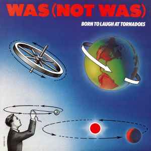 Was (Not Was) - Born To Laugh At Tornadoes アルバムカバー
