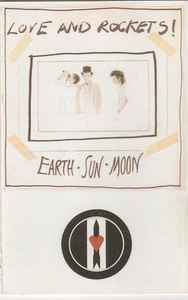 Love And Rockets – Earth • Sun • Moon (1987, Cassette) - Discogs