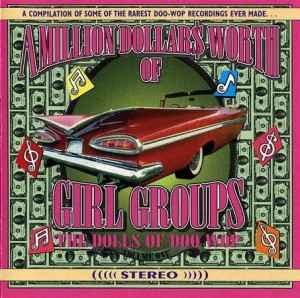 Various - A Million Dollars Worth Of Girl Groups (The Dolls Of Doo Wop), Volume One album cover