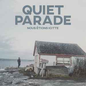 Quiet Parade - Nous Étions Icitte album cover
