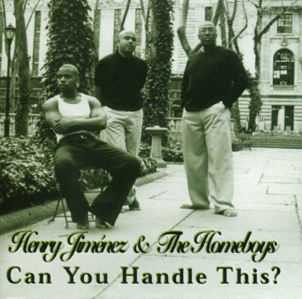 descargar álbum Henry Jiménez & The Homeboys - Can You Handle This
