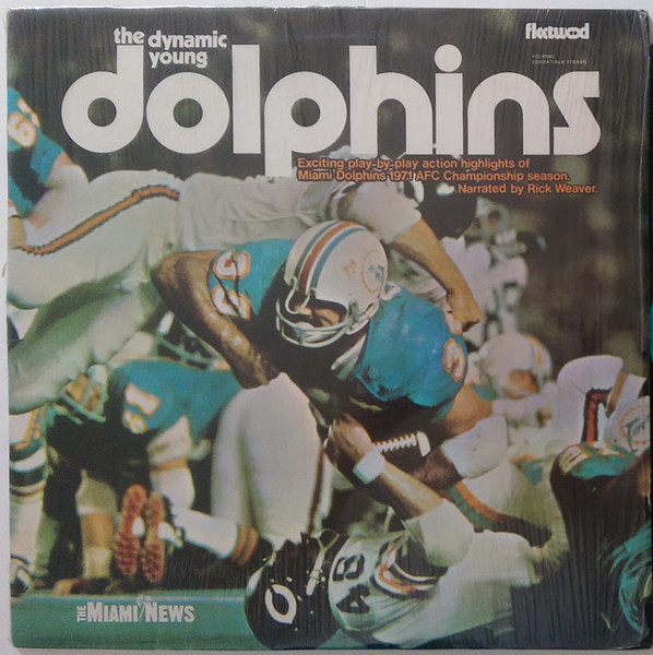 Rick Weaver, Miami Dolphins – 72 The Season Of The Undefeated Dolphins (1972,  Vinyl) - Discogs