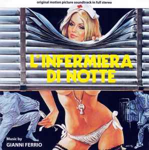 L'Infermiera Di Notte / La Liceale Seduce I Professori (Original Motion Picture Soundtrack) - Gianni Ferrio